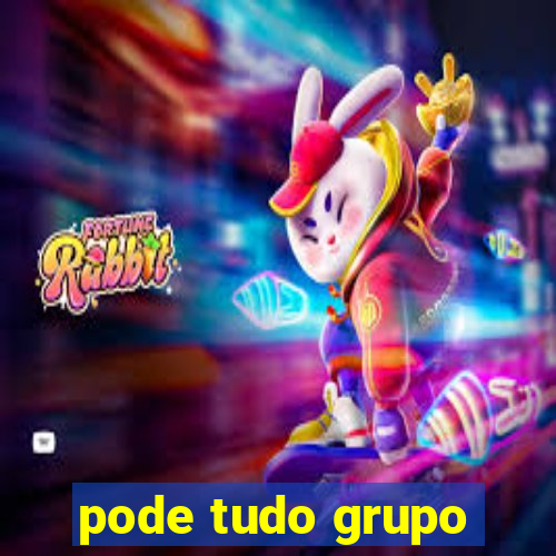 pode tudo grupo